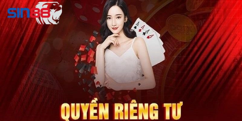 Khám phá chính sách quyền riêng tư Sin88 2 Nội dung chính sách quyền riêng tư Sin88