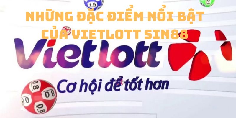 Xổ Số Vietlott Sin88 - Giải Thưởng Khủng Trao Tay Mỗi Ngày 2 Những đặc điểm nổi bật của xổ số Vietlott Sin88
